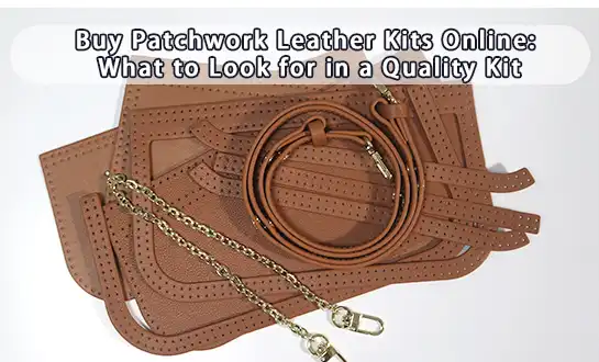 Buy Patchwork Leather Kits Online: What to Look for in a Quality Kit